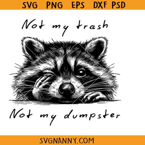 Not My Trash Not My Dumpster SVG, Funny Raccoon SVG, Animal Lover SVG