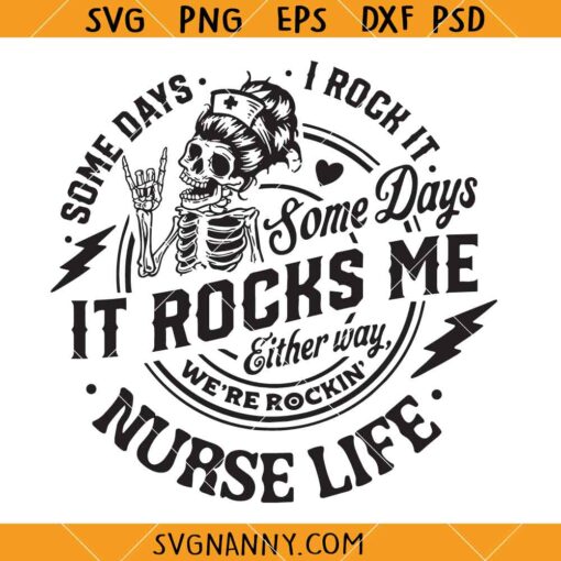Nurse life Some days I rock it some days it rocks me svg, Nurse Skeleton SVG