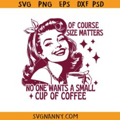 Of course size matters Retro Housewife  Sarcastic svg, Sarcastic Svg, Humor Housewife Svg