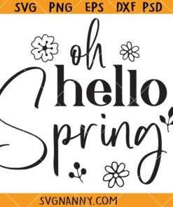 Oh Hello Spring SVG, Spring Svg, Welcome Spring Svg, Hello Spring Svg