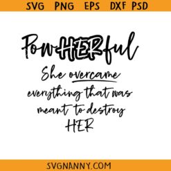 PowHerful SVG, she overcame everything svg SVG, Girl boss svg