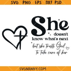 She Doesn’t Know What’s Next SVG, Christian Woman Svg, Religious Svg