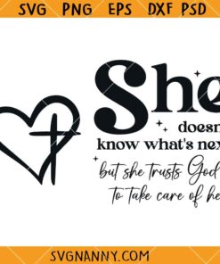 She Doesn’t Know What’s Next SVG, Christian Woman Svg, Religious Svg