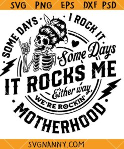 New Some days I rock it some days it rocks me svg, Mom life Skeleton SVG, Motherhood SVG