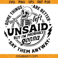 Some things are better left unsaid svg, I’m Probably Gonna Say Them Anyway Svg, Sarcasm Svg