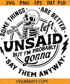 Some things are better left unsaid svg, I’m Probably Gonna Say Them Anyway Svg, Sarcasm Svg