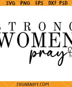 Strong women pray SVG, Prayer Warrior SVG, Christian SVG, Praying Women SVG