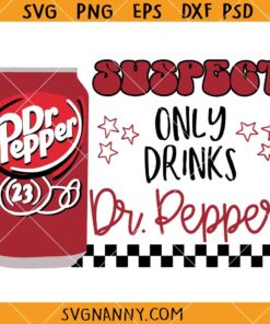 Suspect Only Drinks Dr. Pepper svg, Dr Seuss Quotes Svg, Dr Pepper svg