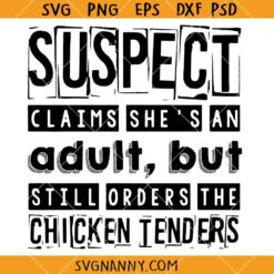 Suspect claims she’s an adult but still orders the chicken tenders SVG, Suspect Claims SVG