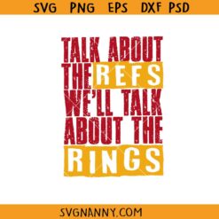 Talk about the Refs well talk about the rings SVG, KC Chiefs talk about the Refs svg