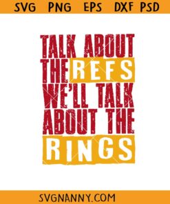 Talk about the Refs well talk about the rings SVG, KC Chiefs talk about the Refs svg