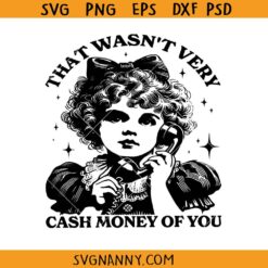That wasn’t very cash money of you SVG, retro vintage girl svg