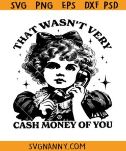 That wasn’t very cash money of you SVG, retro vintage girl svg