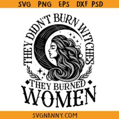 They Didn’t Burn Witches They Burned Women svg, Witchy Svg