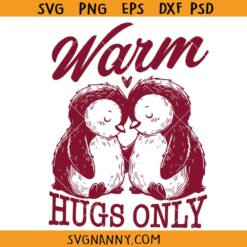 Warm hugs only Valentine svg, Valentines svg, hugs and kisses valentines svg