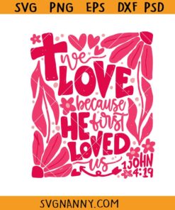 We love because He first loved us svg, Christian svg, Religious quotes SVG