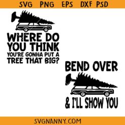 Where Do You Think You’re Gonna Put a Tree That Big SVG, Funny Christmas  SVG