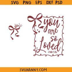You Are So Loved Coquette Bow SVG, Coquette Bow Svg, College Svg
