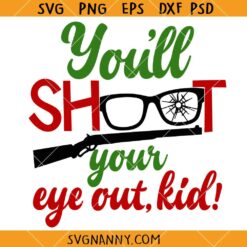 You’ll Shoot Your Eye Out Kid SVG, funny Christmas shirt svg, Christmas Story Svg, Christmas Svg