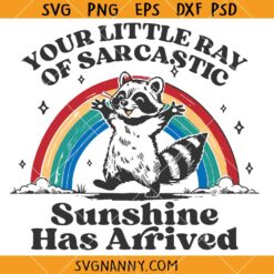 Your Little Ray Of Sarcastic Sunshine Has Arrived svg, Funny Possum SVG, Sarcastic SVG