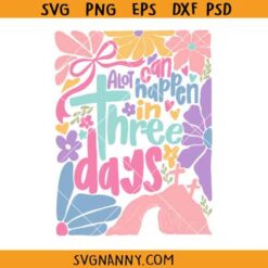 A lot can happen in three days png svg, retro flowers Easter svg, Easter shirt svg
