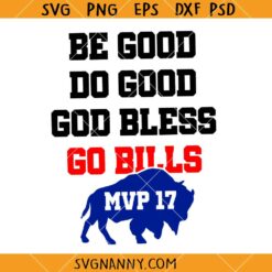 Be Good Do Good God Bless Go Bills SVG, Josh Allen MVP SVG     