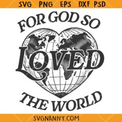 For God so loved the world SVG, Bible Verse SVG, Christian svg