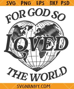 For God so loved the world SVG, Bible Verse SVG, Christian svg