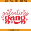 Galentine Gang SVG, Valentine's Day Svg, Galentine's Day SVG