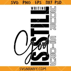 God is Still Writing Your Story Svg, Christian Svg, Christian Shirt Svg, Religious Svg, Women of the Bible Svg 
