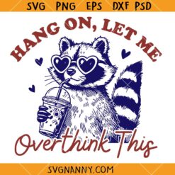 Hang on let me overthink this raccoon svg, Funny Raccoon SVG, Funny Animal Quote SVG