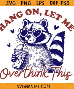 Hang on let me overthink this raccoon svg, Funny Raccoon SVG, Funny Animal Quote SVG