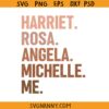Harriet Rosa Angela Michelle Me Svg, Black History svg, Black History month svg