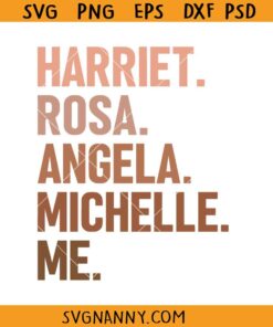 Harriet Rosa Angela Michelle Me Svg, Black History svg, Black History month svg