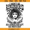 I Won't Be Remembered as a Woman Who Kept Her Mouth Shut Svg, Medusa SVG File