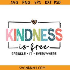 Kindness is Free Sprinkle It Everywhere SVG, positive svg, Kindness quote svg, Be kind svg