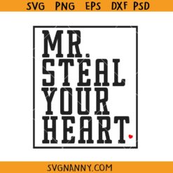 Mr Steal Your Heart Svg, Valentine's day SVG, Couple Valentines Day SVG, Boys Valentine SVG