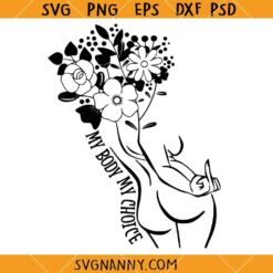 My body my choice floral woman svg, Middle Finger SVG, Female Body svg, Feminist svg