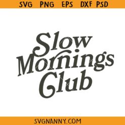 Slow Mornings Club svg, Self-Care Svg, Moody Svg, Cozy mood svg