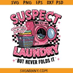Suspect Complains About Laundry But Never Folds It SVG, Laundry Room svg, Funny Laundry Sayings SVG, Farmhouse Laundry Svg