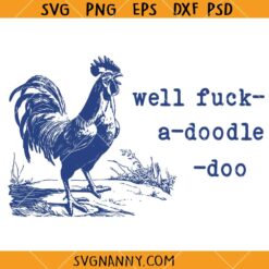 Well Fuck a Doodle Doo Farm Rooster SVG, Cockerel SVG, Rooster SVG, Chicken SVG, Farm Animal SVG