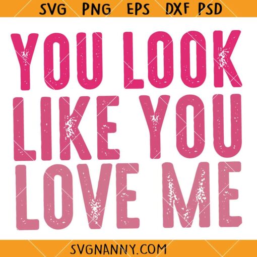 You Look Like You Love Me svg, Ella Langley Riley Green Song SVG, Country song SVG