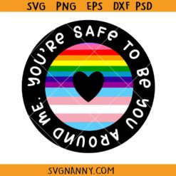 You're Safe To Be You Around Me svg, gay pride svg, LGBTQ svg, Trans flag svg