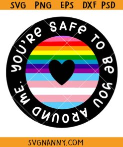 You're Safe To Be You Around Me svg, gay pride svg, LGBTQ svg, Trans flag svg