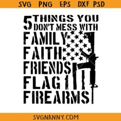 5 Things you dont mess with svg, Second Amendment SVG, US Flag SVG, Firearms Svg