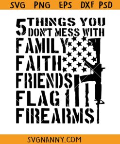 5 Things you dont mess with svg, Second Amendment SVG, US Flag SVG, Firearms Svg