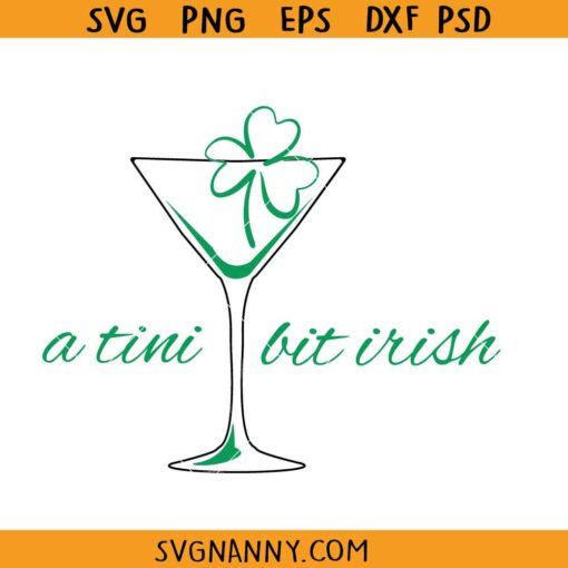 A tini bit irish SVG, St Patrick’s Martini Irish Baby SVG