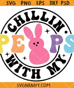 Chillin with my peeps SVG, Easter peeps SVG, Easter Shirt SVG, Easter bunny svg