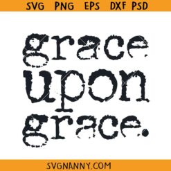 Grace upon Grace SVG, Christian Svg, Religious Svg, Faith Svg, Church Svg
