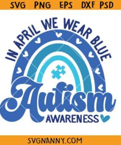 In April we wear blue Autism awareness svg, Autism Awareness SVG, Autism SVG